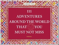 111 Adventures Around the World That You Must Not Miss