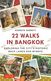 Wandelgids 22 Walks in Bangkok – Exploring the City's Historic Back Lanes and Byways | Tuttle Publishing