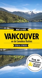 Reisgids Wat & Hoe Stad & Streek Vancouver en de Canadese Rockies | Kosmos Uitgevers