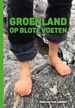 Reisverhaal Groenland op blote voeten | Marijke van Langen