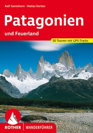 Wandelgids Patagonië en Vuurland - Patagonien und Feuerland | Rother Bergverlag