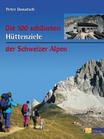 Die 100 schönsten Hüttenziele der Schweizer Alpen