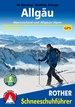 Sneeuwschoenwandelgids Schneeschuhführer Allgäu - Alpenvorland und Allgäuer Alpen | Rother Bergverlag