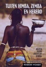 Reisgids Tussen himba, Zemba en Herero - Reizen door Zuidelijk Zuidelijk Afrika | Ada Rosman