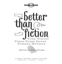 Reisverhaal Better Than Fiction | Lonely Planet
