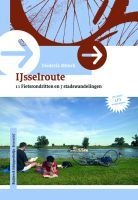 IJsselroutes, 11 fietsrondritten en 7 stadswandelingen langs de IJssel + LF3 Hanzeroute