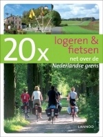 Fietsgids 20 x Logeren & fietsen net over de Nederlandse grens (in Nederland) | Lannoo