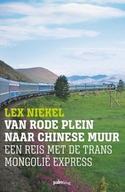 Reisverhaal Van Rode Plein naar Chinese Muur | Lex Niekel