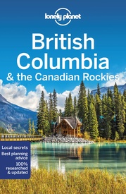 Reisgids British Columbia & the Canadian Rockies - Canada | Lonely Planet