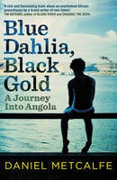 Reisverhaal Blue Dahlia, Black Gold – A Journey Into Angola | Daniel Metcalfe