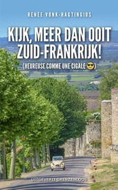 Reisverhaal Kijk, meer dan ooit Zuid-Frankrijk! | Renee Vonk-Hagtingius