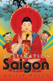 Reisverhaal Destination Saigon – Adventures in Vietnam | Walter Mason