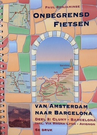 Fietsgids Onbegrensd fietsen van Amsterdam naar Barcelona, deel 2 Cluny - Barcelona | Benjaminse Uitgeverij