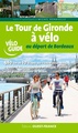 Fietsgids Gironde Tour de à vélo au dép. Bordeaux | Editions Ouest-France