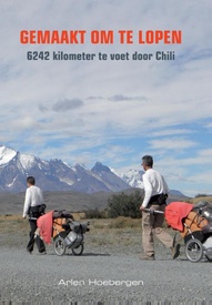 Reisverhaal Chili: Gemaakt om te lopen | Arlen Hoebergen