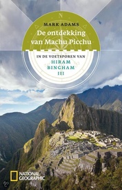 Reisverhaal De ontdekking van Machu Picchu | National Geographic