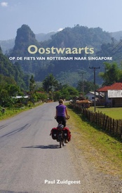 Reisverhaal - Fietsgids Oostwaarts - op de fiets van Rotterdam naar Singapore | Paul Zuidgeest